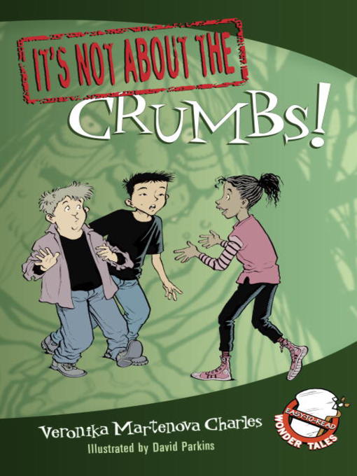 Title details for It's Not about the Crumbs! by Veronika Martenova Charles - Available